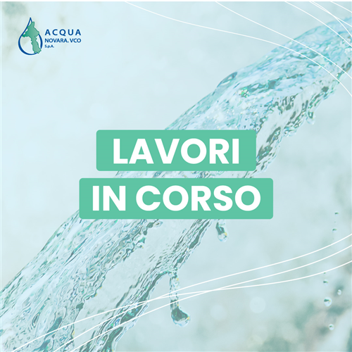 Avviso lavori Acqua Novara VCO - collegamento idraulico della rete di Briga Novarese con la rete di località Monticelli (Invorio)